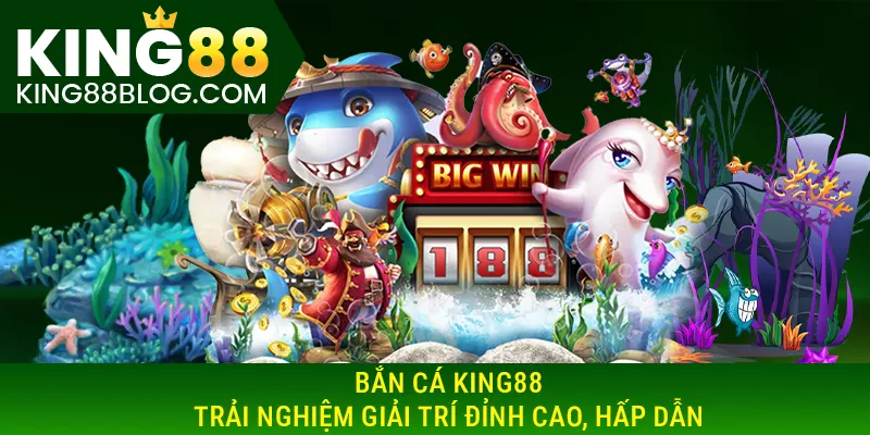 Các loại boss trong game bắn cá King88